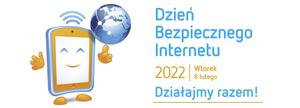 żółty napis dzień bezpiecznego internetu 2022 wtorek 8 lutego działajmy razem ! po lewej stronie grafika telefon komórkowy w środku oczy i uśmiech  obok grafika  kula ziemska