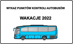 Niebieski autobus, nad mim napis wykaz punktów kontroli autobusów wakacje 2022