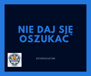 Niebieski napis Nie daj się oszukać, pod nim logo Komendy Powiatowej Policji w Sokółce.