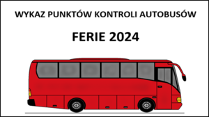 Napis wykaz punktów kontroli autobusów ferie 2024. Pod nim czerwony autobus.