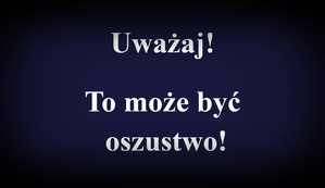 Biały napis na granatowym tle: Uważaj! To może być oszustwo!