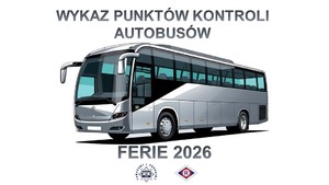 Autobus i napis wykaz punktów kontroli autobusów ferie 2026