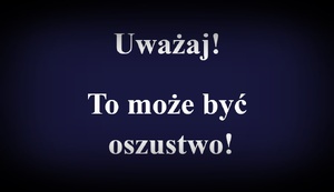 Napis Uważaj! To może być oszustwo!